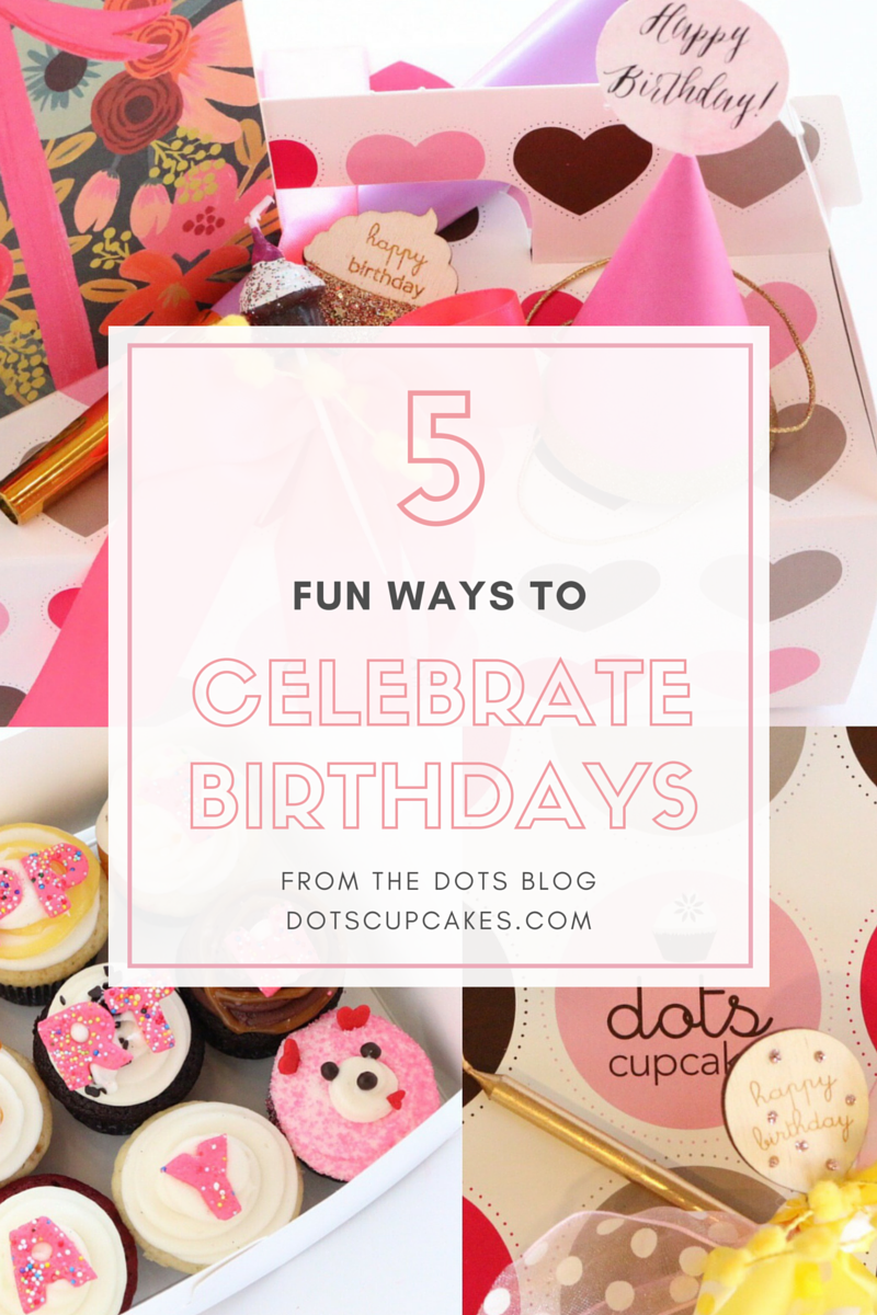 5 fun ways to celebrate birthday dots cupcakes